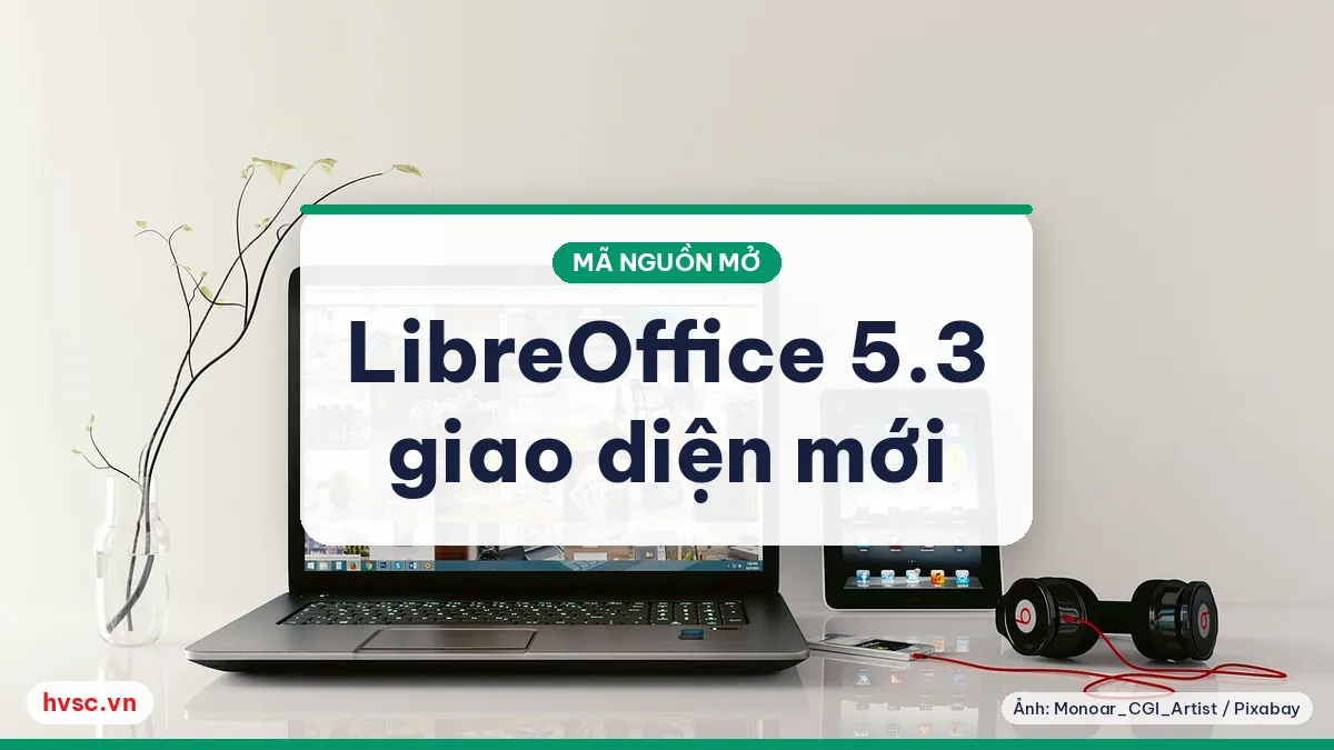 Ảnh minh hoạ: LibreOffice 5.3 với giao diện MUFFIN và NotebookBar: văn phòng có nên thử?