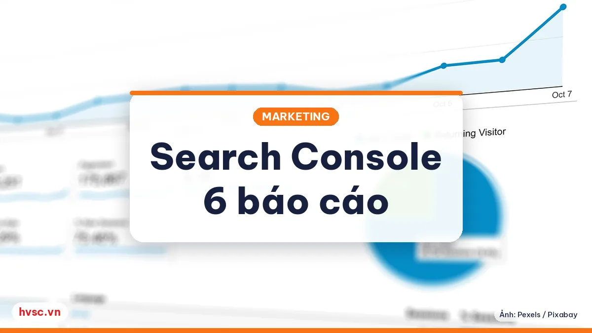Ảnh minh hoạ: Google Search Console mới: 6 báo cáo doanh nghiệp nên xem mỗi tháng