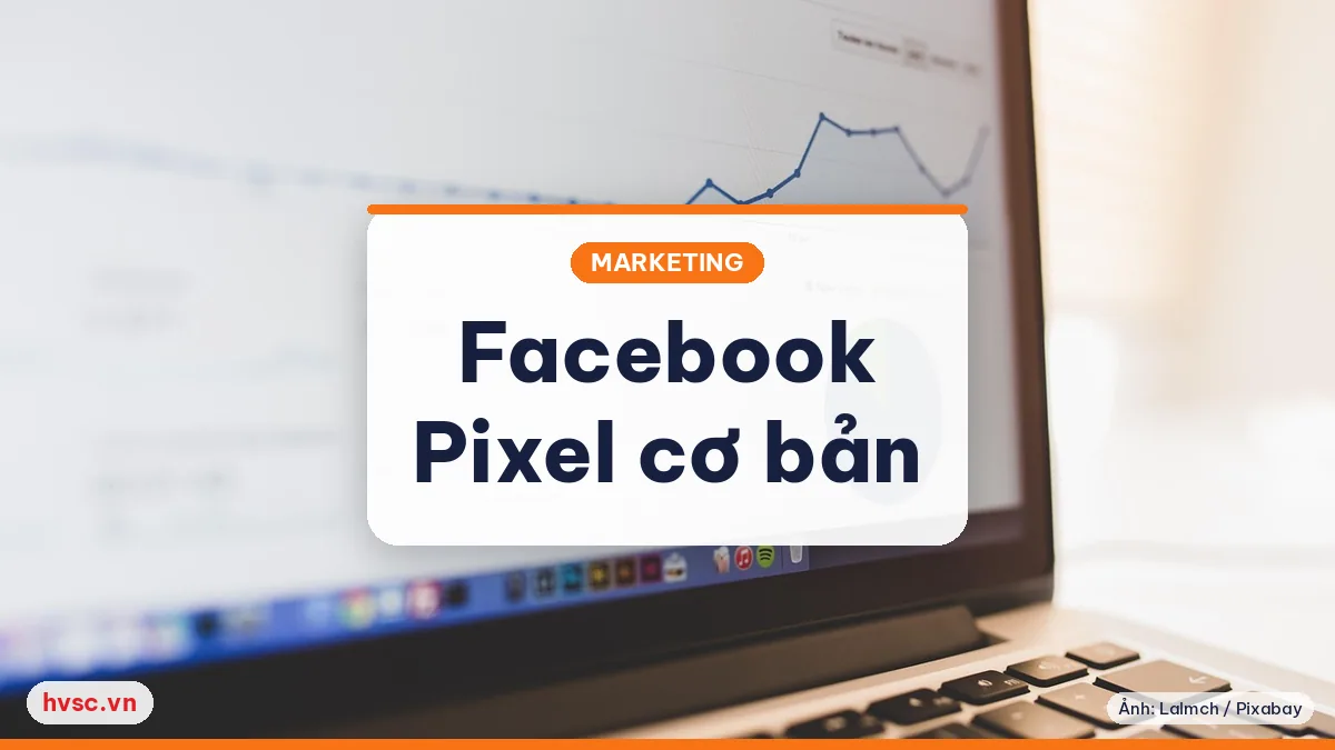 Ảnh minh hoạ: Facebook Pixel cơ bản: đo chuyển đổi trước khi chi tiền quảng cáo