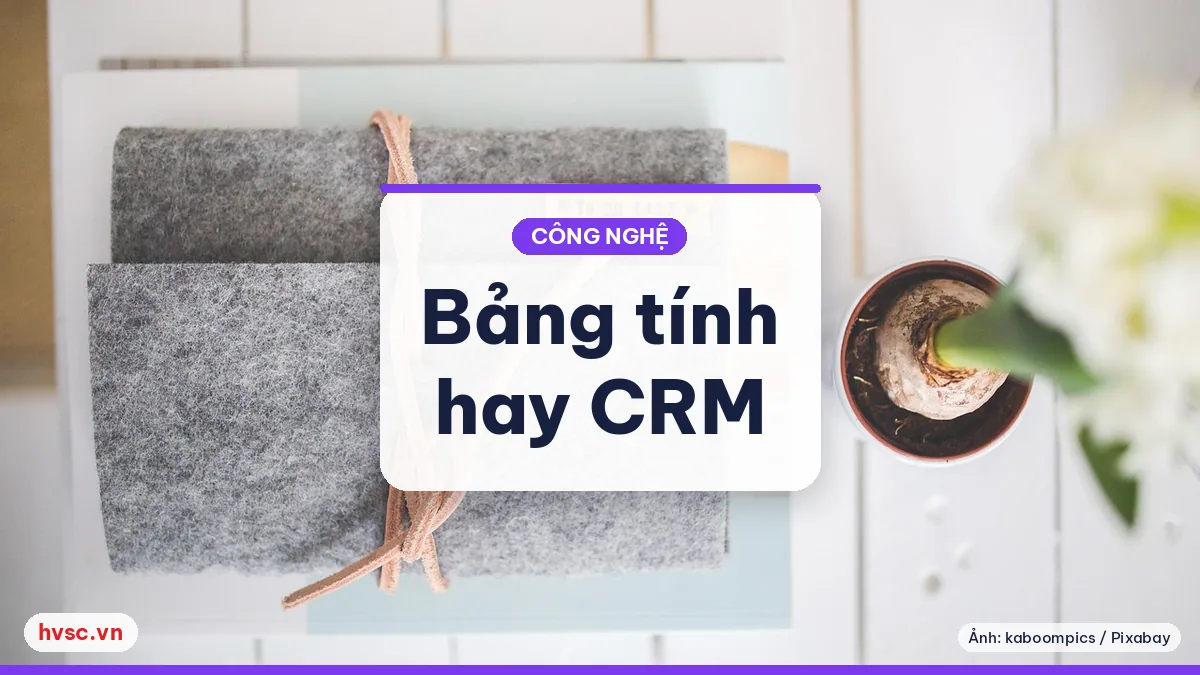 Ảnh minh hoạ: Quản lý khách hàng bằng bảng tính: khi nào nên chuyển sang CRM