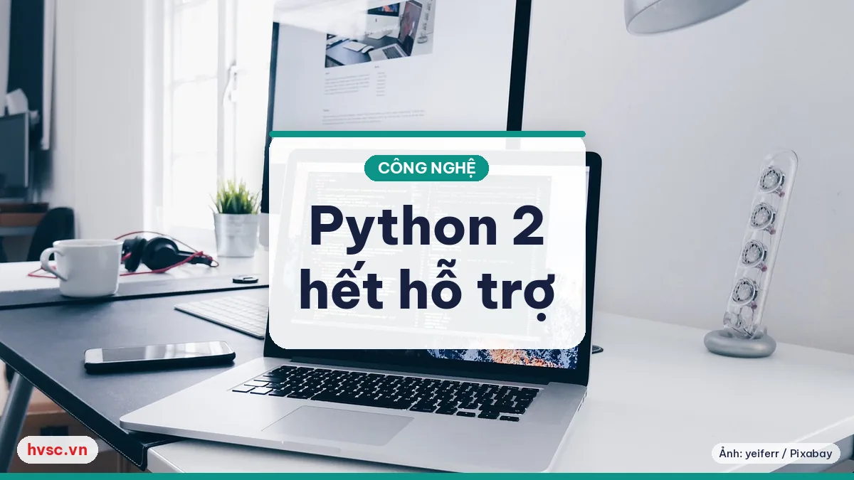 Ảnh minh hoạ: Python 2 sắp hết hỗ trợ (1/1/2020): script cũ trong doanh nghiệp cần làm gì