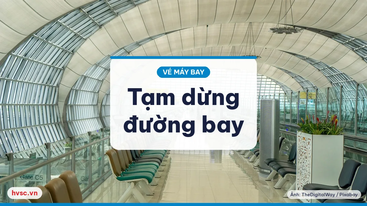 Ảnh minh hoạ: Đường bay Trung Quốc tạm dừng (2/2020): hoàn, đổi vé thế nào
