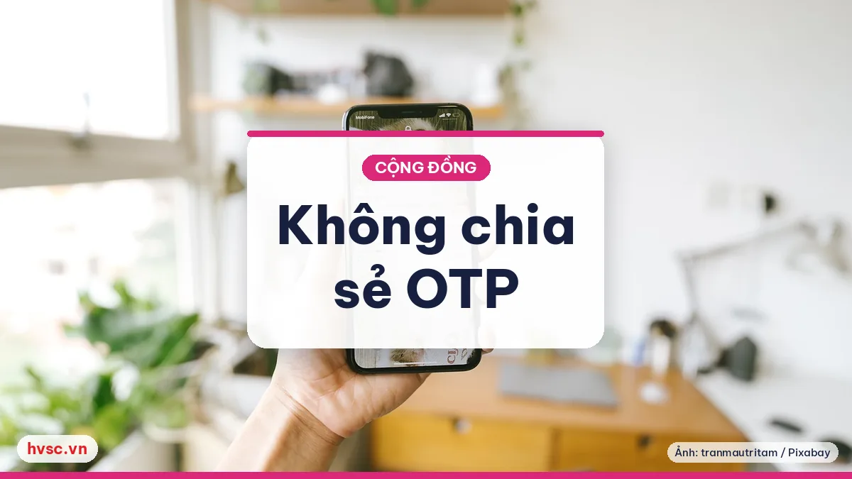 Ảnh minh hoạ: Lừa đảo mạo danh ngân hàng, xin mã OTP: cách phòng tránh