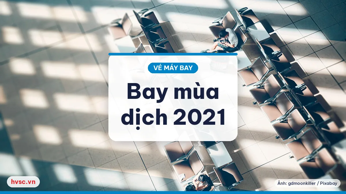 Ảnh minh hoạ: Bay nội địa giữa đợt dịch tháng 7/2021: giãn chuyến, điều kiện và hoàn vé