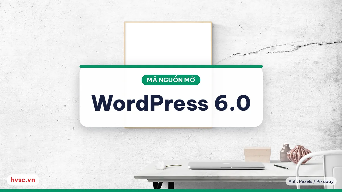 Ảnh minh hoạ: 'WordPress 6.0 "Arturo" (5/2022): có gì mới cho website doanh nghiệp'