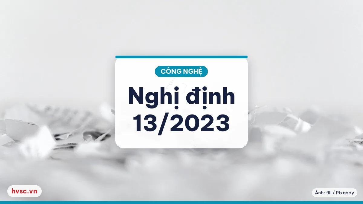 Ảnh minh hoạ: Nghị định 13/2023/NĐ-CP về dữ liệu cá nhân: website và CRM cần rà soát gì