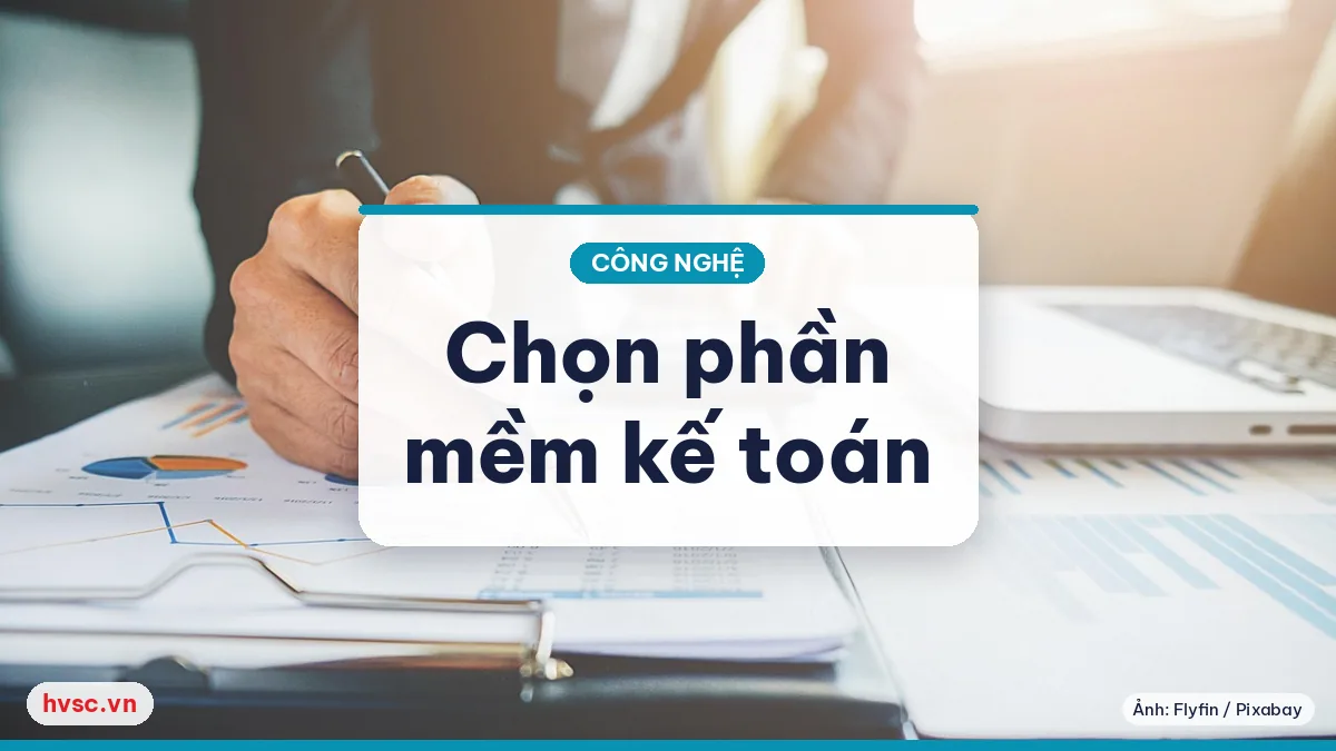 Ảnh minh hoạ: Phần mềm kế toán cho doanh nghiệp nhỏ: chọn theo quy trình, không theo tính năng