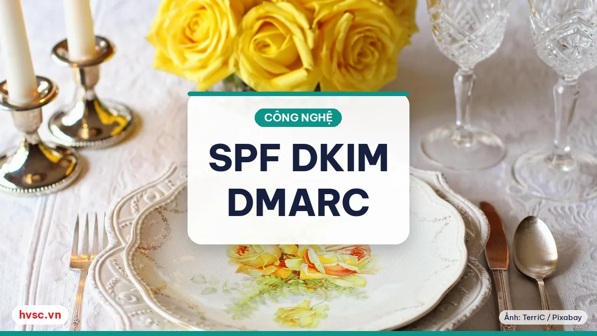 Ảnh minh hoạ: Cấu hình SPF, DKIM, DMARC từng bước cho tên miền doanh nghiệp