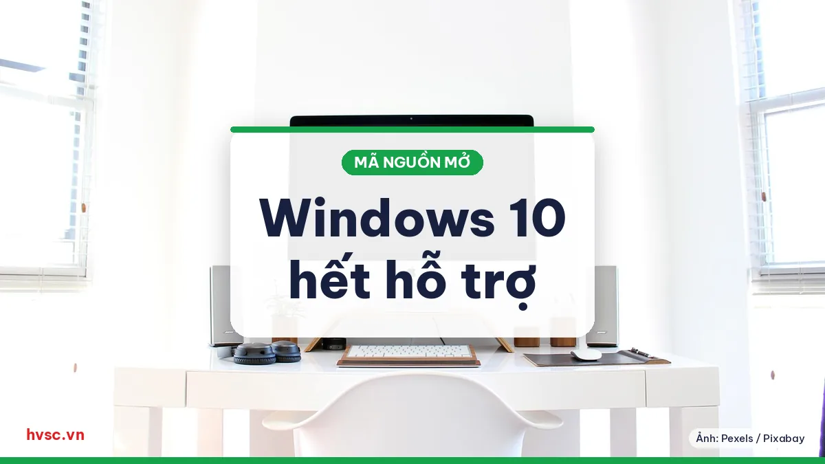 Ảnh minh hoạ: Windows 10 hết hỗ trợ 14/10/2025: lựa chọn cho máy văn phòng cũ