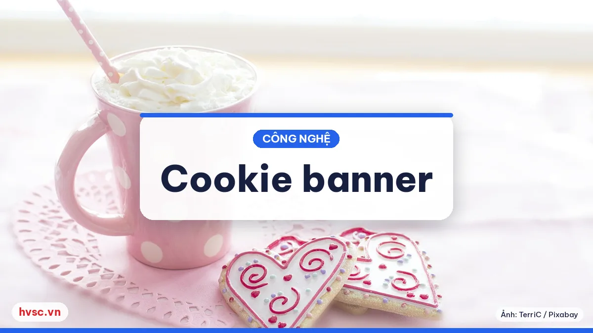 Ảnh minh hoạ: Cookie banner đúng chuẩn: thông báo, đồng ý và lưu bằng chứng