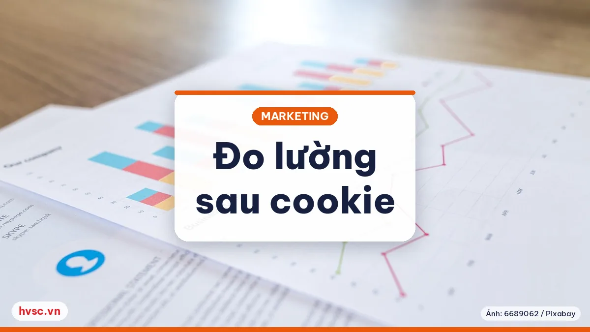 Ảnh minh hoạ: Đo lường quảng cáo sau cookie: sự kiện, dữ liệu bên thứ nhất và đồng ý