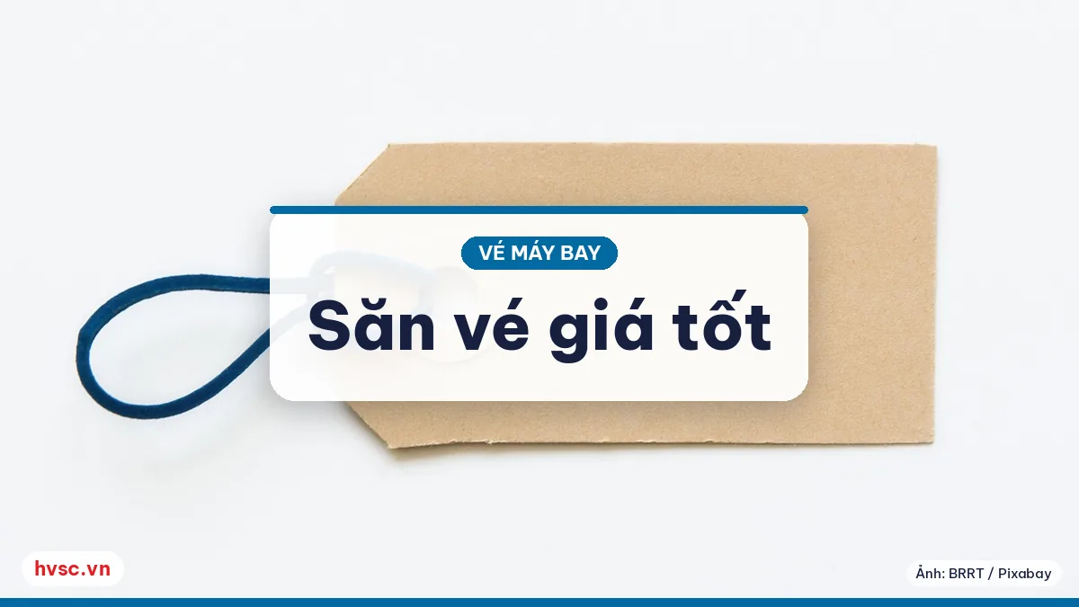 Ảnh minh hoạ: Săn vé giá tốt: ngày bay, mùa, cảnh báo giá và điều kiện kèm theo