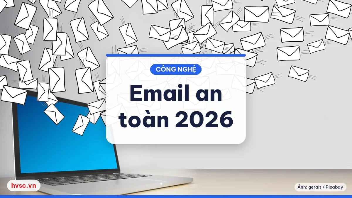 Ảnh minh hoạ: Email an toàn cho doanh nghiệp 2026: SPF, DKIM, DMARC và kiểm tra định kỳ