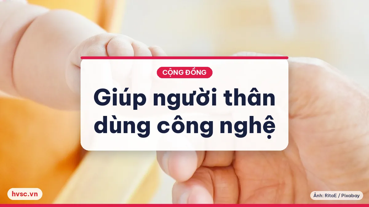 Ảnh minh hoạ: Cộng đồng sẻ chia kiến thức số: làm thế nào để giúp người thân dùng công nghệ an toàn