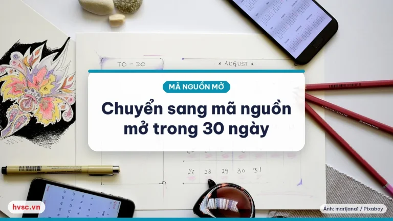 Ảnh minh hoạ: Checklist chuyển đổi sang phần mềm mã nguồn mở trong 30 ngày